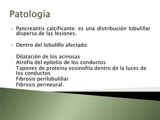 MuerteFormación de seudoquistes.F de absceso.Obstrucción duodenal por íleo.Ulceras gastroduodenales.Insuficiencia pulmonar.Signos FísicosAusencia de peristaltismo.Masa o Grey Turner.