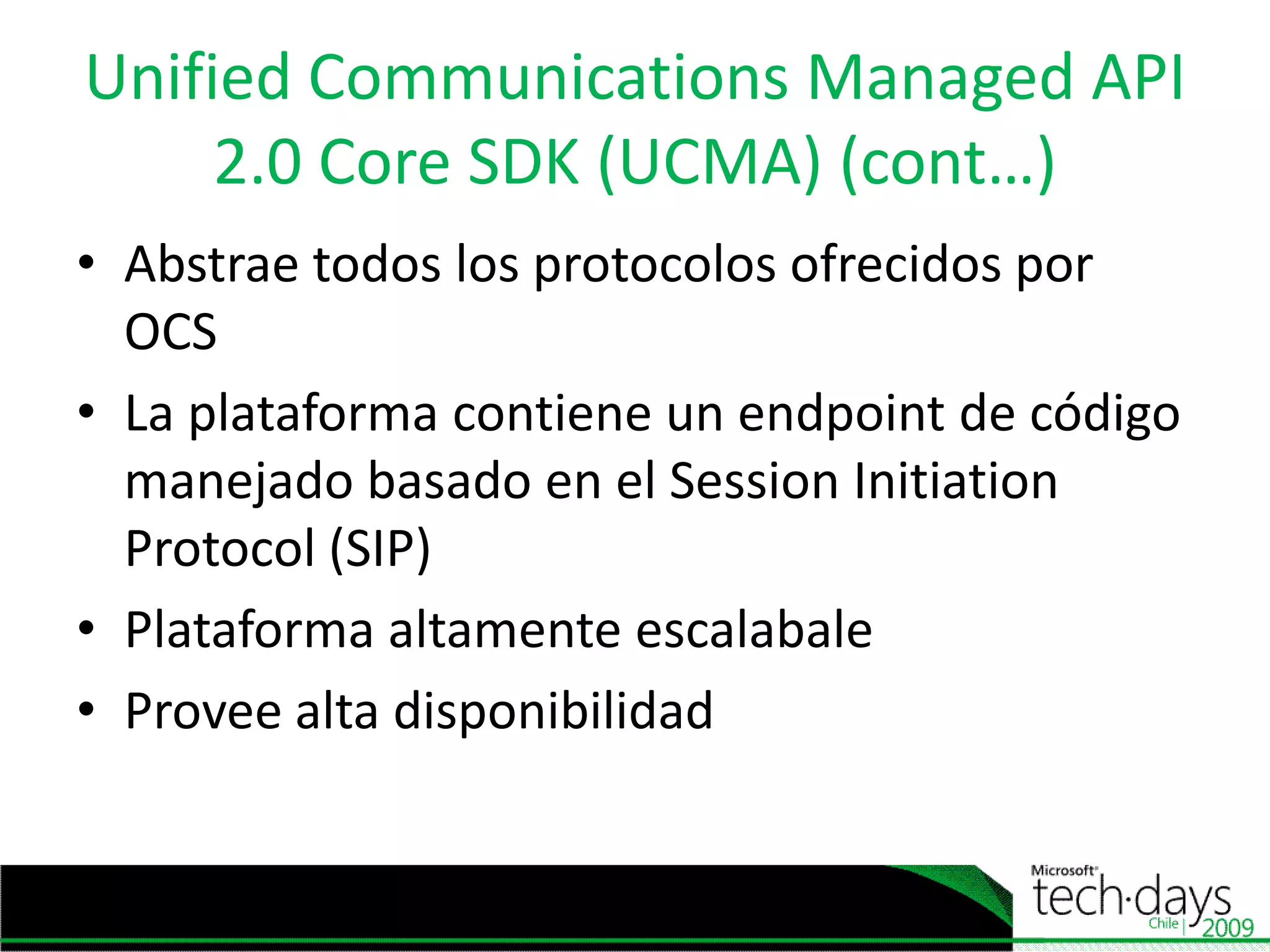 Communications Server 2007 R2 SDKUsar cuando:Se quieran crear aplicaciones que extiendan y personalicen la funcionalidades de OCS Se quiera manejar los deploymentsde OCSEl SDK provee:Server Application APIServer Managment API