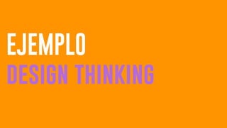 EJEMPLO
design thinking
 