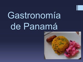 Gastronomía
de Panamá
 