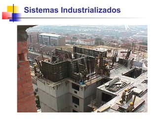 Sistemas Industrializados
 