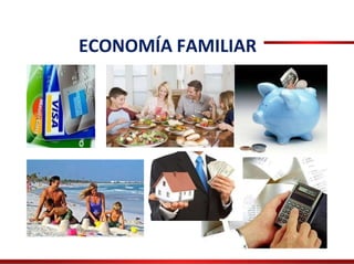 ECONOMÍA FAMILIAR
 