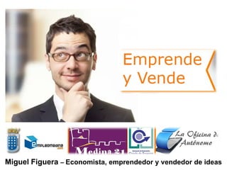 Miguel Figuera – Economista, emprendedor y vendedor de ideas
 