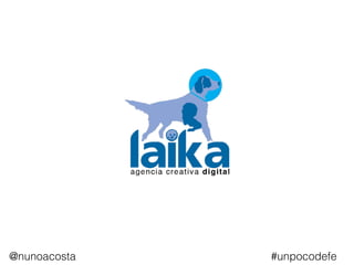 @nunoacosta #unpocodefe
 