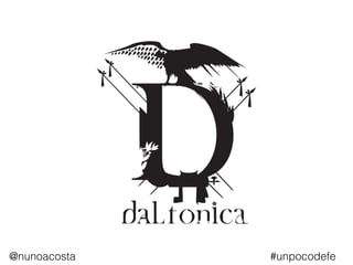 @nunoacosta #unpocodefe
 