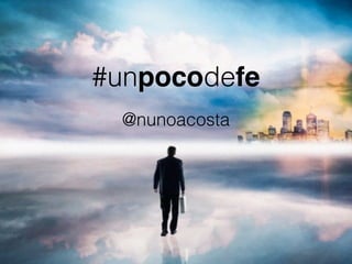 #unpocodefe
@nunoacosta
 