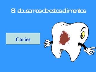 Si abusamos de estos alimentos Caries 