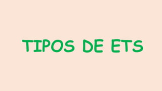 TIPOS DE ETS
 