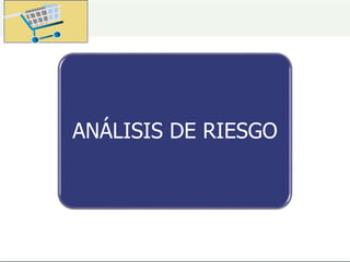 ANÁLISIS DE RIESGO
 