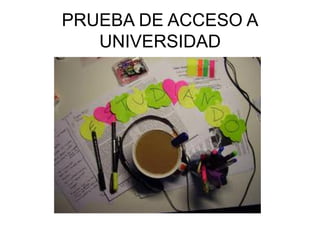 PRUEBA DE ACCESO A
   UNIVERSIDAD
 
