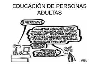 EDUCACIÓN DE PERSONAS
       ADULTAS
 