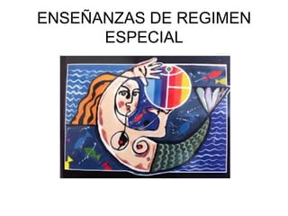 ENSEÑANZAS DE REGIMEN
                 ESPECIAL
	
  	
  
 