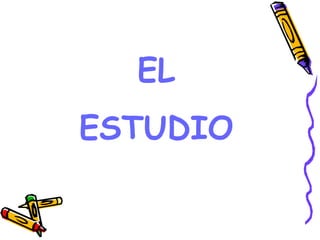 EL
ESTUDIO
 