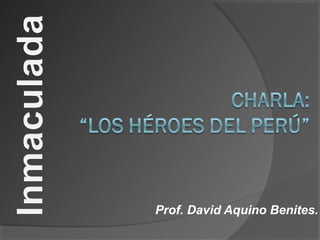 Prof. David Aquino Benites.

 