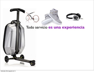 Todo servicio es una experiencia




miércoles 29 de agosto de 12
 