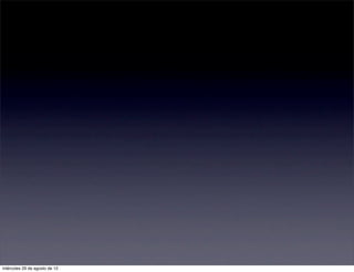 miércoles 29 de agosto de 12
 