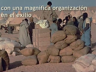 con una magnífica organizacióncon una magnífica organización
en el exilioen el exilio
 