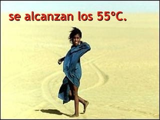 se alcanzan los 55ºC.se alcanzan los 55ºC.
 