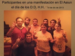 Participantes en una manifestación en El Aaiun
el día de los D.D. H.H. 10 de dic de 2013
 