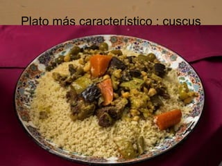 Plato más característico : cuscus
 