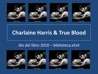Charlaine Harris & True Blood día del libro 2010 – biblioteca.etsit 