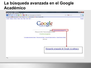 La búsqueda avanzada en el Google
Académico
 