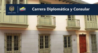 Carrera Diplomática y Consular
Libertad y Orden
 
