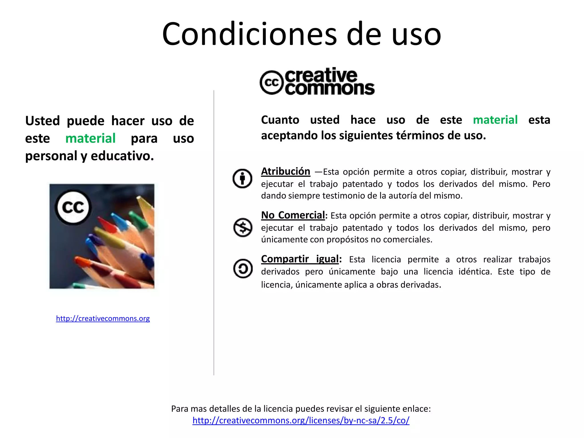 Jesse Padilla Agudelo Ingeniero
Electrónico Especialista en
Gestión de Redes de Datos
2
Conditions of use
Para mas detalles de la licencia puedes revisar el siguiente enlace:
http://creativecommons.org/licenses/by-nc-sa/2.5/co/
http://creativecommons.org
Cuanto usted hace uso de este material esta
aceptando los siguientes términos de uso.
Atribución —Esta opción permite a otros copiar, distribuir, mostrar y
ejecutar el trabajo patentado y todos los derivados del mismo. Pero
dando siempre testimonio de la autoría del mismo.
No Comercial: Esta opción permite a otros copiar, distribuir, mostrar y
ejecutar el trabajo patentado y todos los derivados del mismo, pero
únicamente con propósitos no comerciales.
Compartir igual: Esta licencia permite a otros realizar trabajos
derivados pero únicamente bajo una licencia idéntica. Este tipo de
licencia, únicamente aplica a obras derivadas.
Usted puede hacer uso de
este material para uso
personal y educativo.
Condiciones de uso
 
