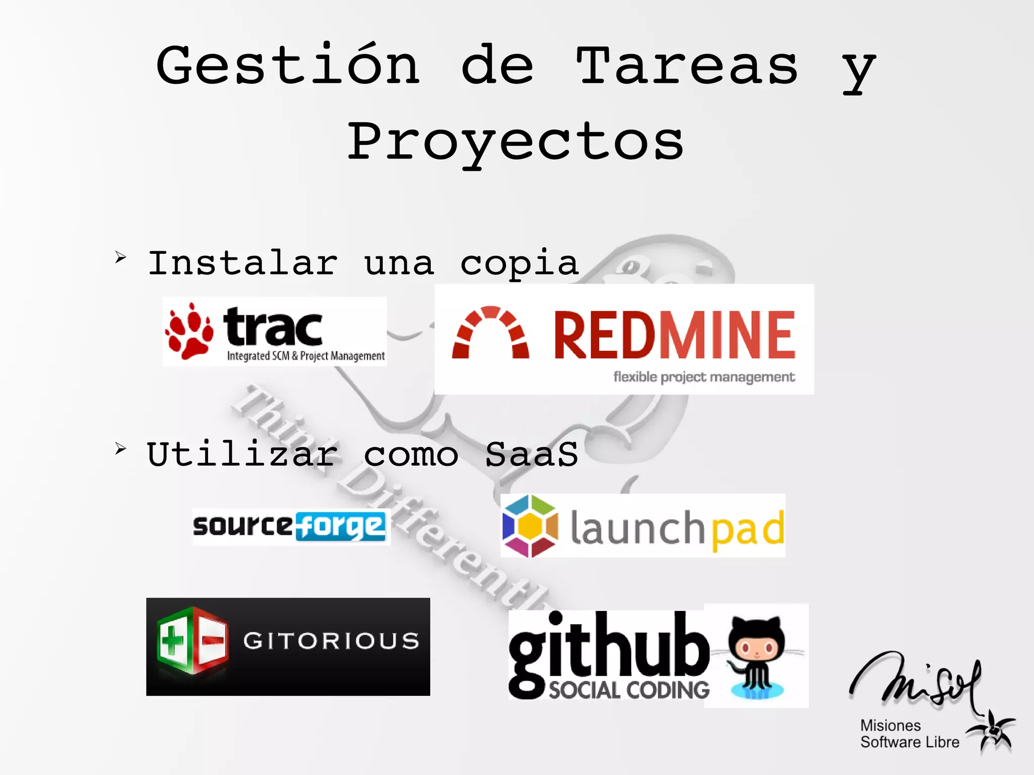 Gestión de Tareas y 
         Proyectos
➢
    Instalar una copia



➢
    Utilizar como SaaS
 