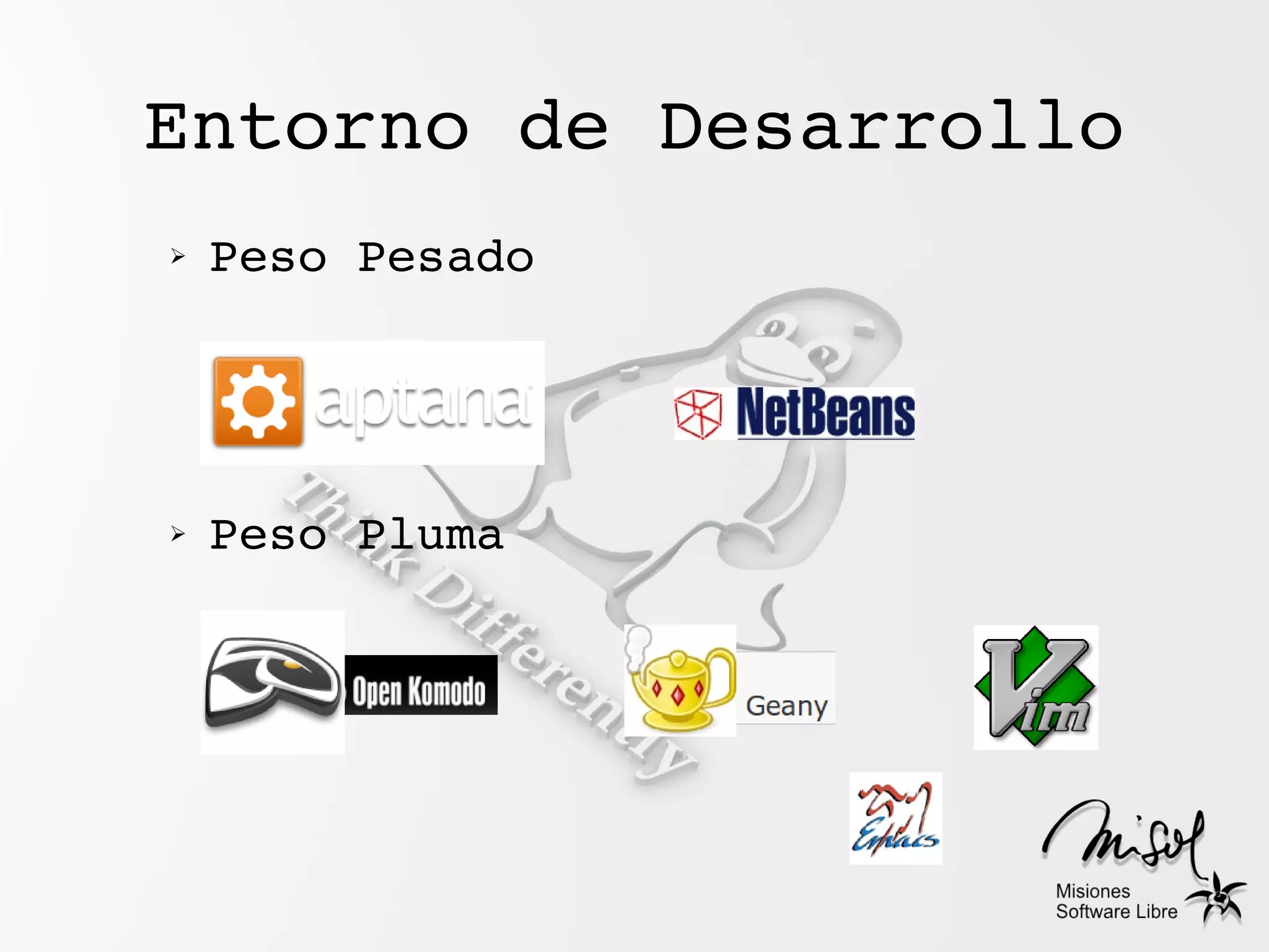 Entorno de Desarrollo
➢   Peso Pesado




➢   Peso Pluma
 