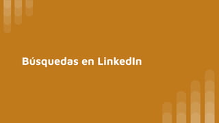 Búsquedas en LinkedIn
 