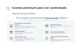 Cuenta premium para ser contratado
Tipos de cuentas premium:
- Para conseguir que te contraten Premium Career, 30€/mes
 