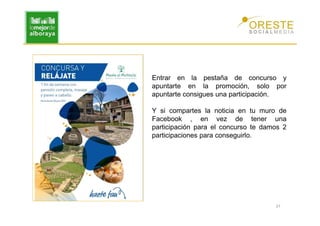 Entrar en la pestaña de concurso y
apuntarte en la promoción, solo por
apuntarte consigues una participación.

Y si compartes la noticia en tu muro de
Facebook , en vez de tener una
participación para el concurso te damos 2
participaciones para conseguirlo.




                                     37
 
