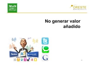 No generar valor
       añadido




                   43
 