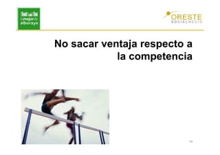 No sacar ventaja respecto a
            la competencia




                          44
 