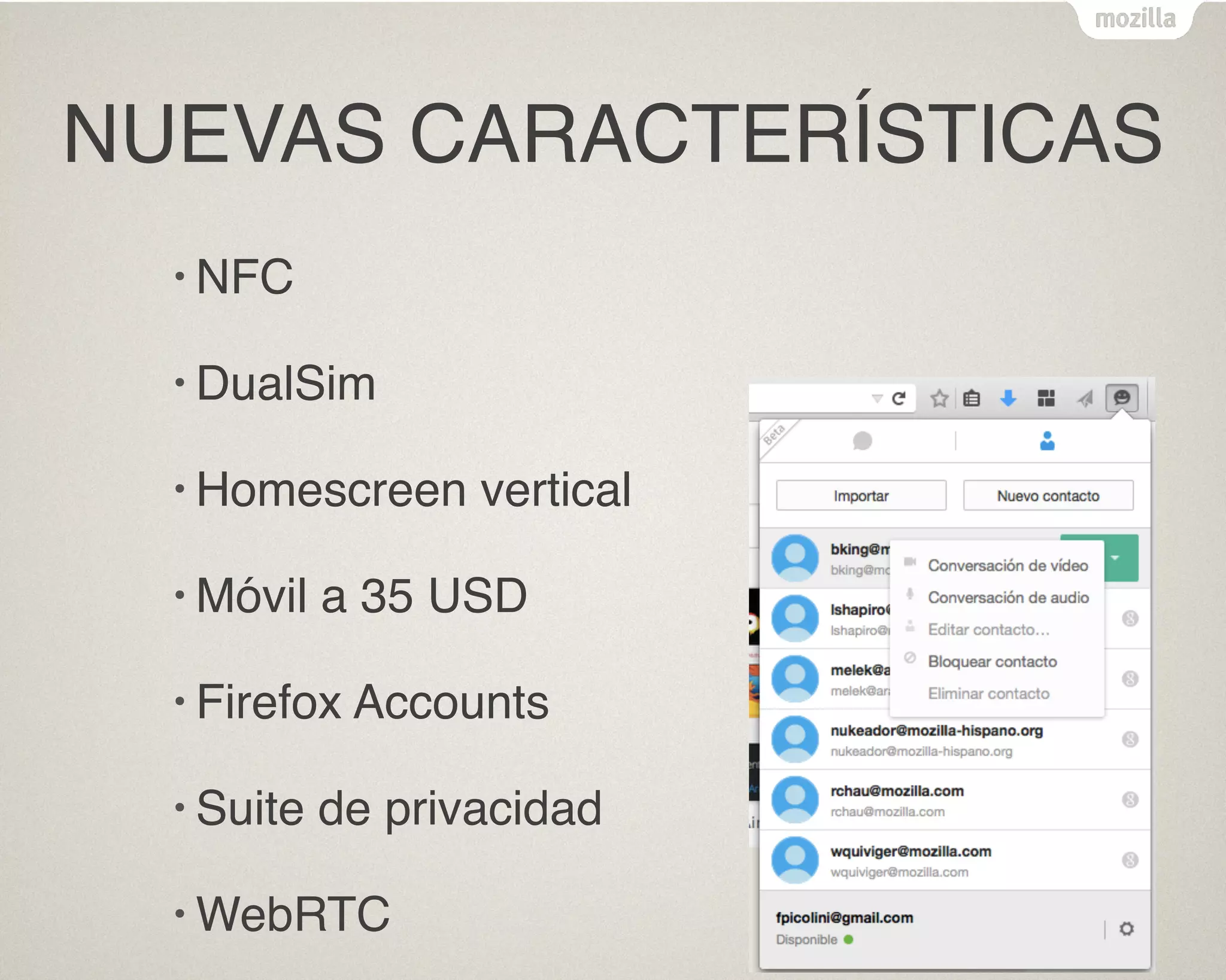 NUEVAS CARACTERÍSTICAS
• NFC
• DualSim
• Homescreen vertical
• Móvil a 35 USD
• Firefox Accounts
• Suite de privacidad
• WebRTC