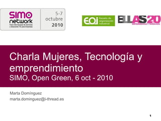 Charla Mujeres, Tecnología y emprendimiento SIMO, Open Green, 6 oct - 2010 