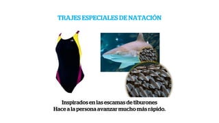 Inspirados en las escamas de tiburones
Hace a la persona avanzar mucho más rápido.
TRAJES ESPECIALES DE NATACIÓN
 