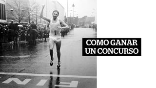 COMO GANAR
UN CONCURSO
 