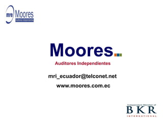 Moores
  Auditores Independientes

mri_ecuador@telconet.net
  www.moores.com.ec
 