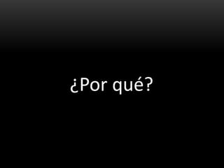 ¿Por qué?
 