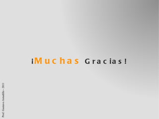 ¡ Muchas  Gracias! 
