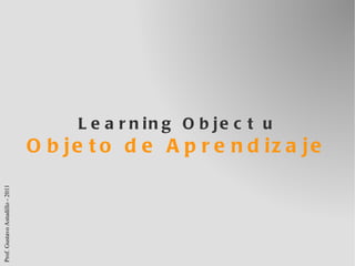 Learning Object u Objeto de Aprendizaje 