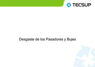 Desgaste de los Pasadores y Bujes
 