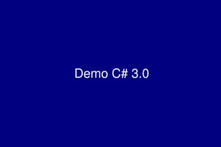    
Demo C# 3.0
 