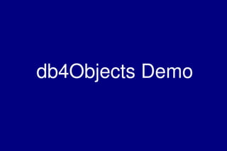   
db4Objects Demo
 