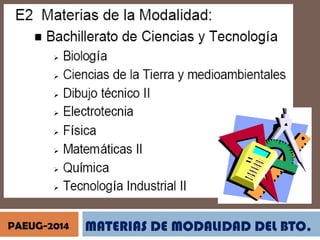 PAEUG-2014

MATERIAS DE MODALIDAD DEL BTO.

 