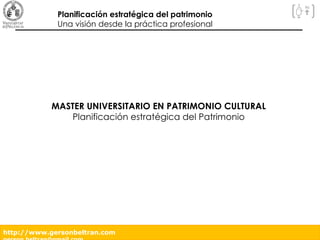 MASTER UNIVERSITARIO EN PATRIMONIO CULTURAL Planificación estratégica del Patrimonio 