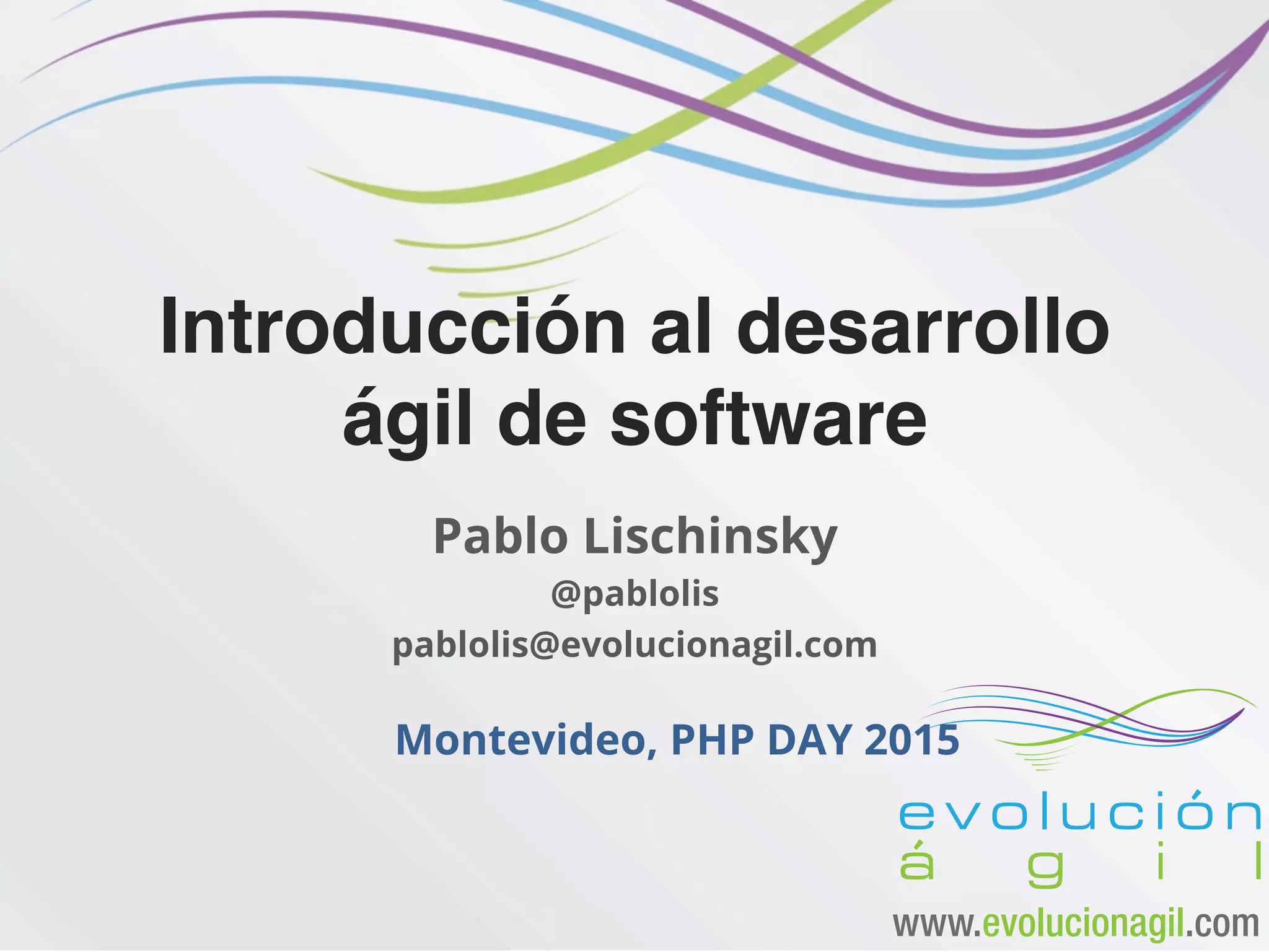 Introducci n al desarrollo gil de software en php day 2015 ppt