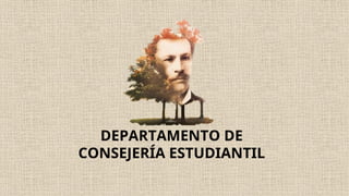 DEPARTAMENTO DE
CONSEJERÍA ESTUDIANTIL
 